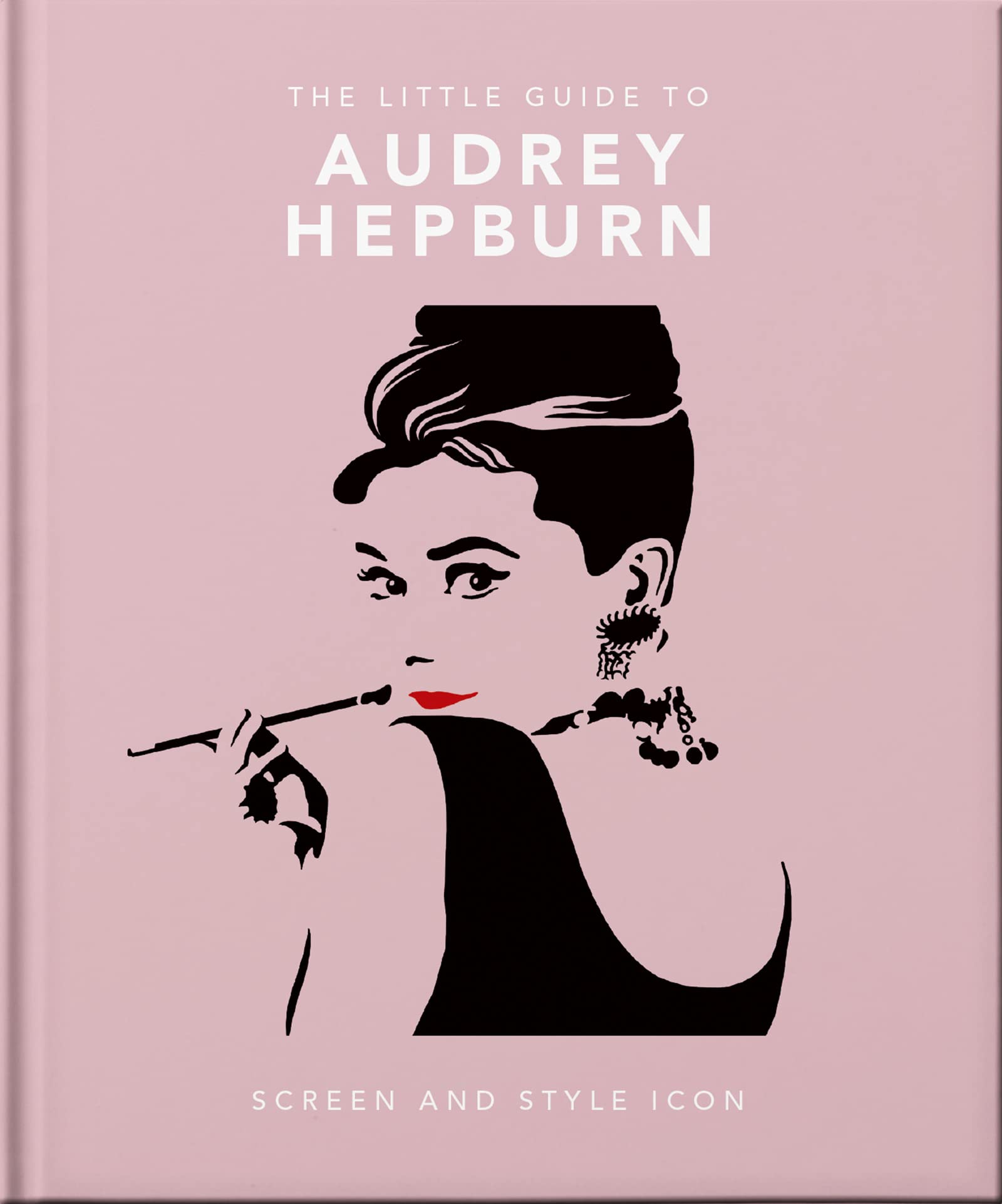 The Little Guide to Audrey Hepburn: Screen and Style Icon: 11